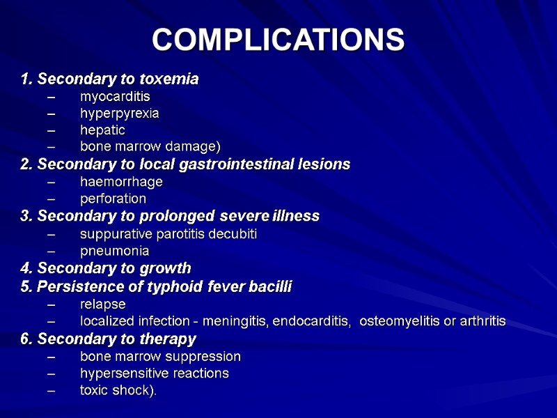 COMPLICATIONS 1. Secondary to toxemia  myocarditis hyperpyrexia  hepatic  bone marrow damage)